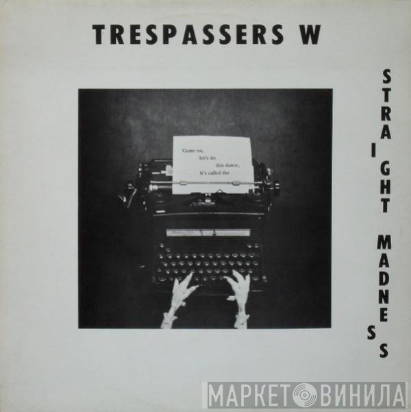 Trespassers W  - Straight Madness