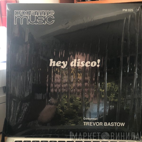 Trevor Bastow  - Hey Disco!