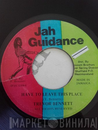 Trevor Bennett  - Have To Leave This Place