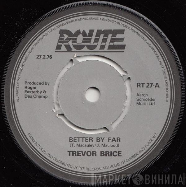 Trevor Brice - Better By Far