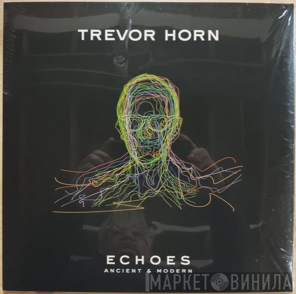 Trevor Horn - Echoes - Ancient & Modern