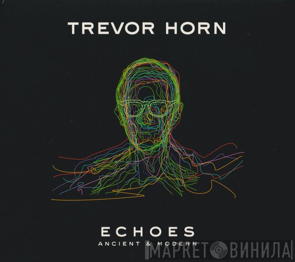 Trevor Horn - Echoes - Ancient & Modern