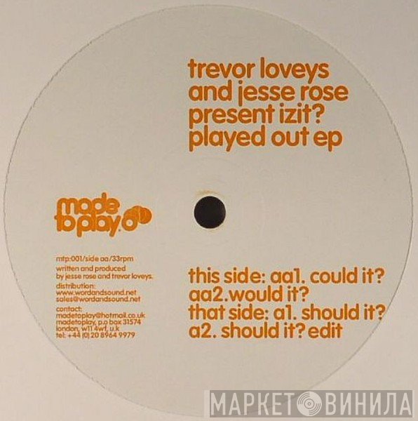 Trevor Loveys And Jesse Rose Present Izit?  - Played Out EP