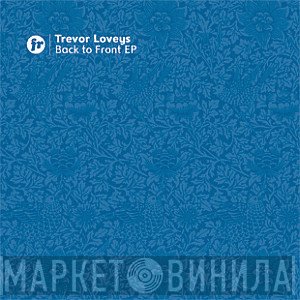 Trevor Loveys - Back To Front EP