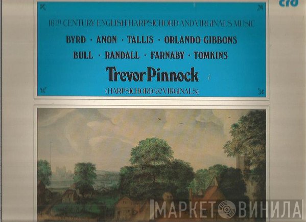 Trevor Pinnock - 16th Century English Harpsichord And Virginals Music