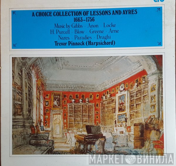 Trevor Pinnock - A Choice Collection Of Lessons And Ayres 1663-1756