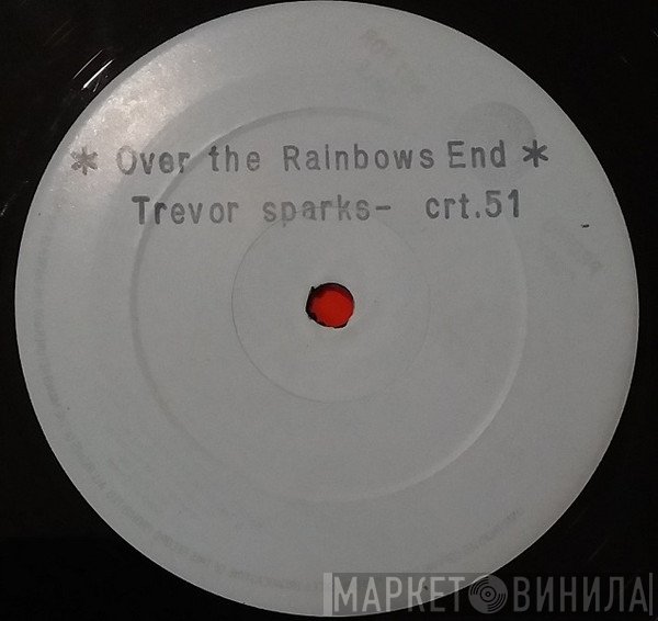 Trevor Sparks - Over The Rainbows End