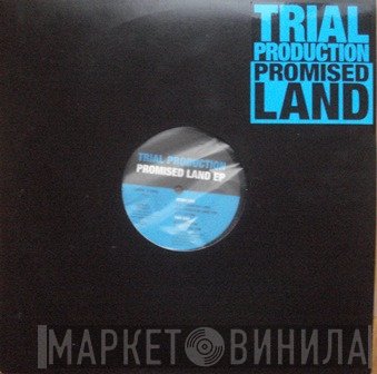 Trial Production - Promised Land
