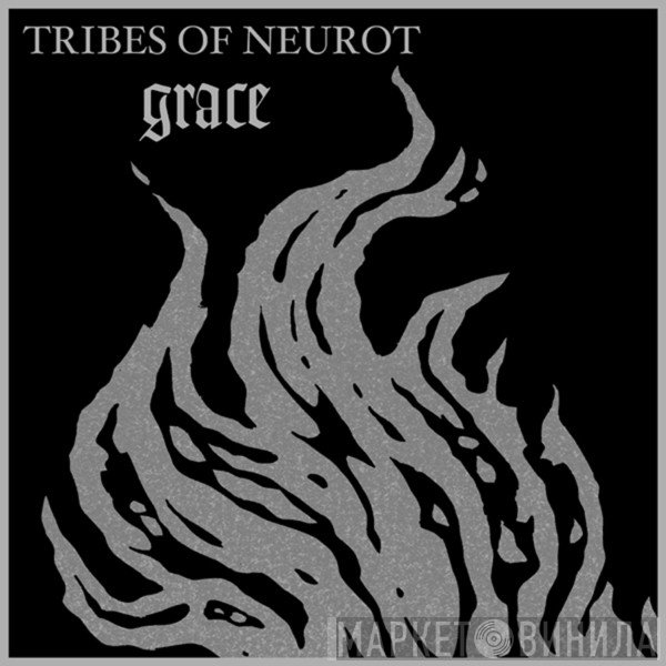 Tribes Of Neurot  - Grace