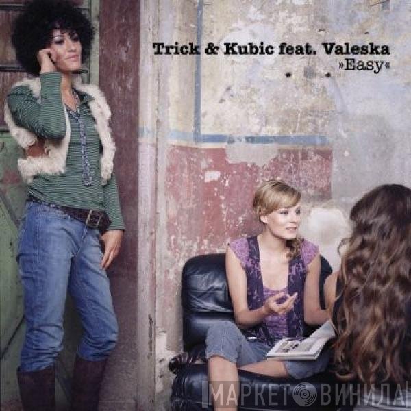 Trick & Kubic Feat. Valeska Rautenberg  - Easy