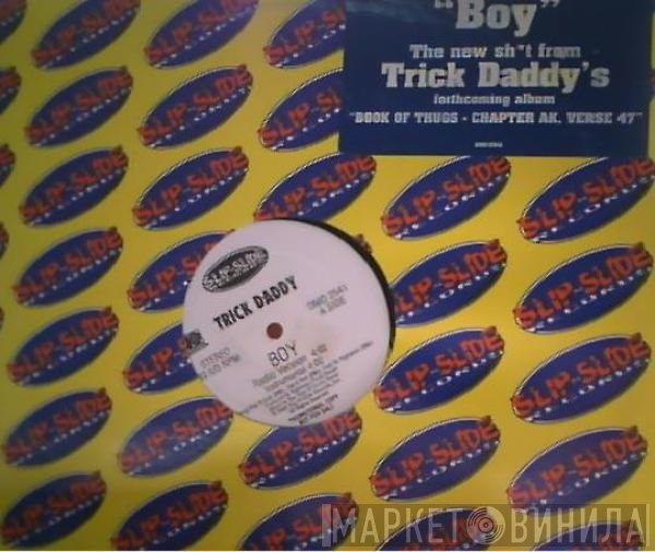 Trick Daddy  - Boy