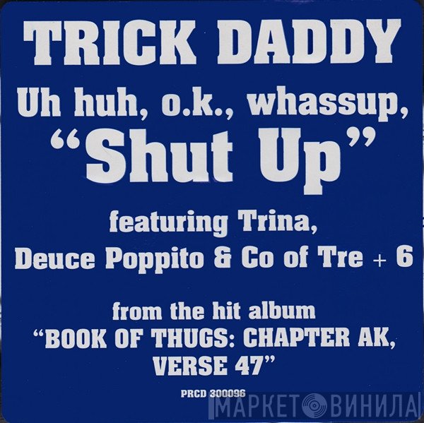 Trick Daddy Featuring Duece Poppi, Trina & Co  - Shut Up