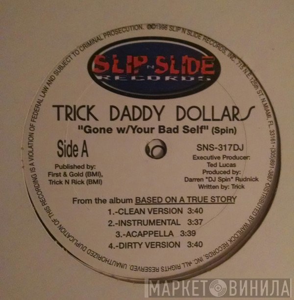 Trick Daddy - Gone W/Your Bad Self
