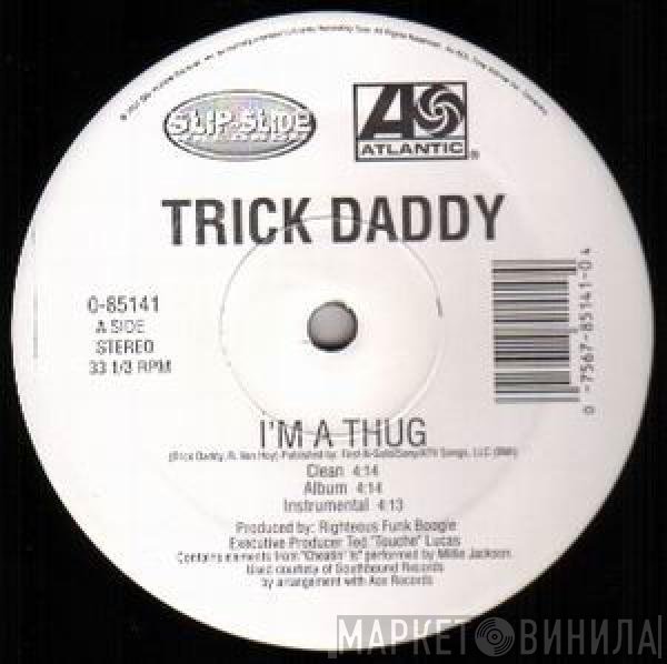 Trick Daddy - I'm A Thug
