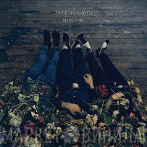 Trick Mammoth - Floristry