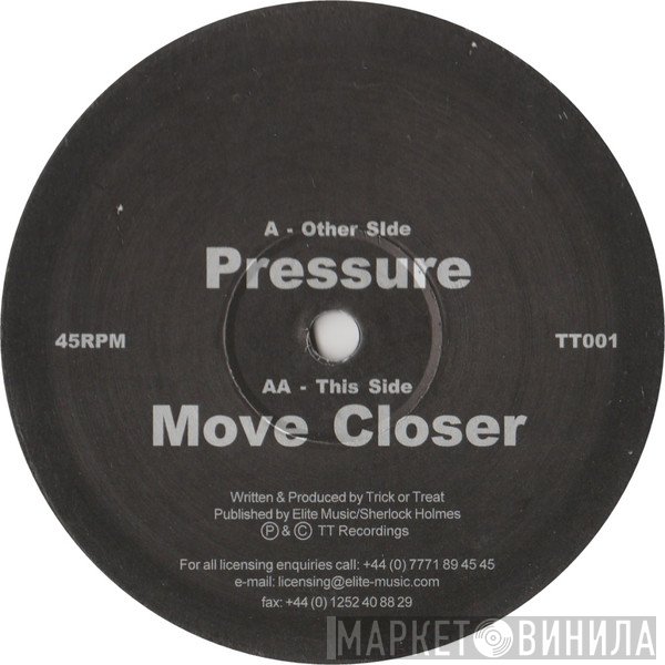 Trick Or Treat - Pressure / Move Closer