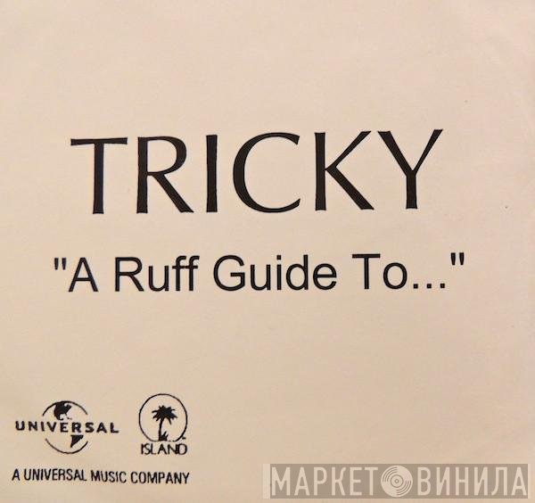 Tricky  - A Ruff Guide