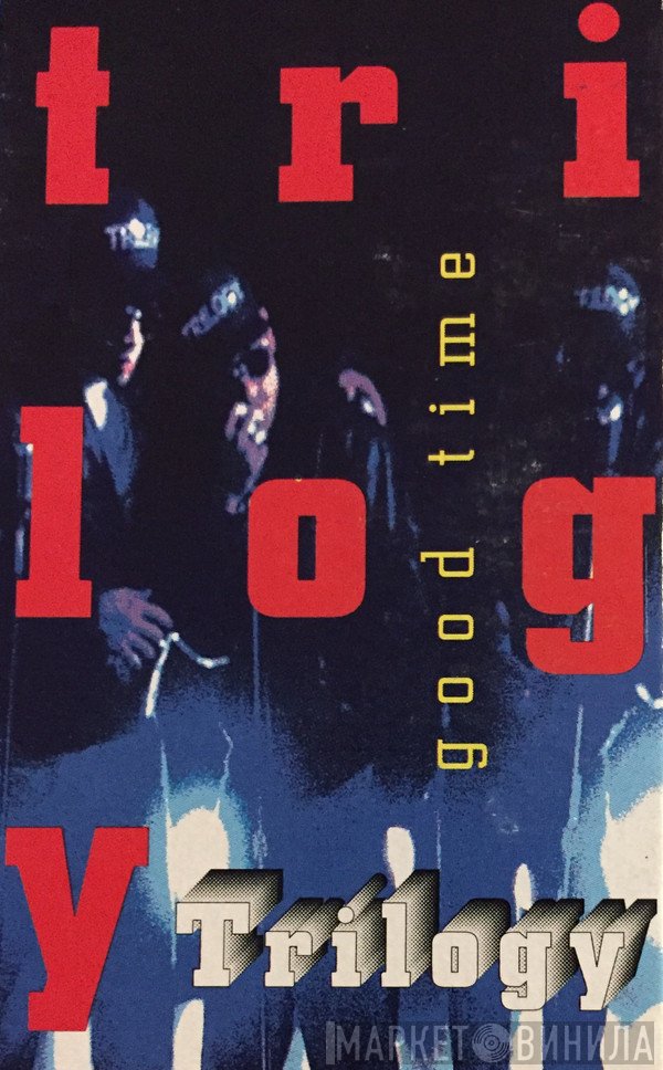 Trilogy  - Good Time