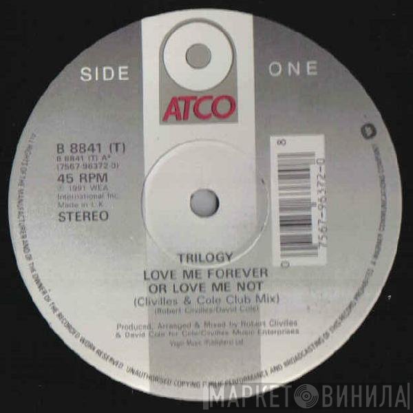 Trilogy - Love Me Forever Or Love Me Not