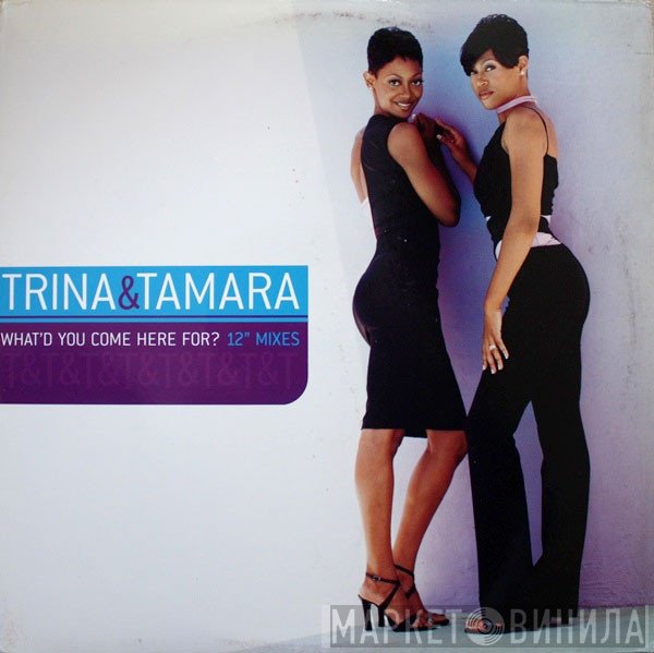Trina &amp; Tamara - What'd You Come Here For? (12" Mixes)