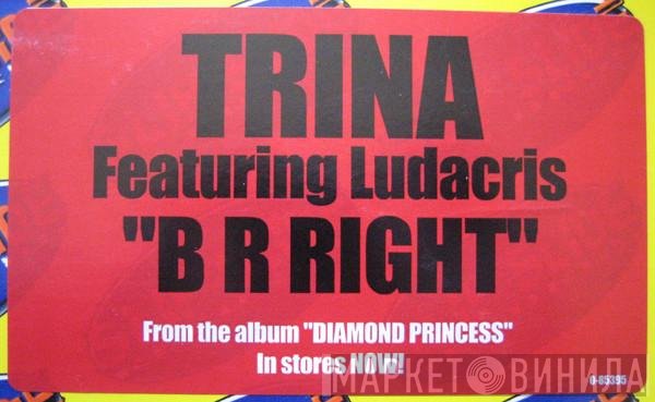 Trina Featuring Ludacris  - B R Right
