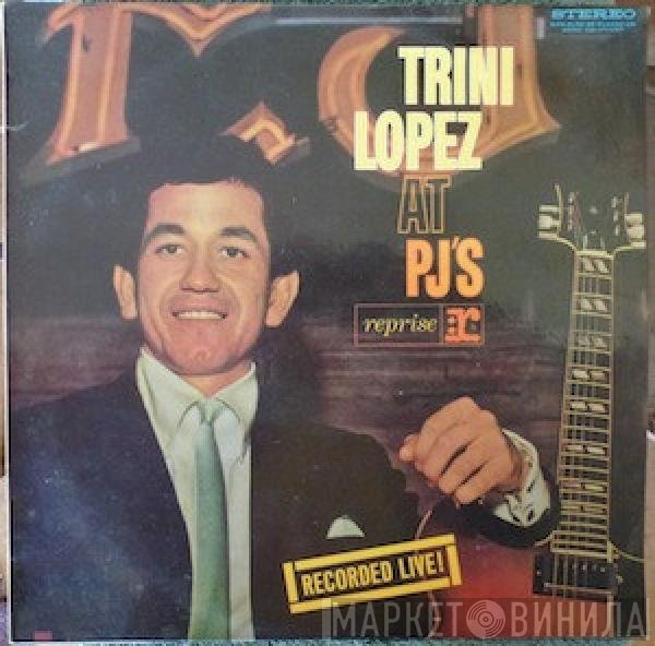 Trini Lopez - Trini Lopez At PJ's