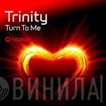 Trinity   - Turn To Me