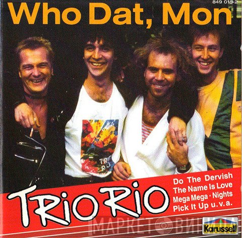 Trio Rio  - Who Dat, Mon?