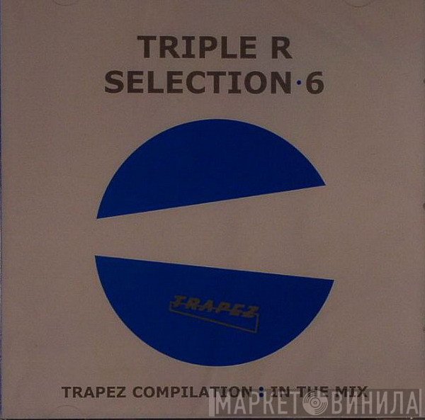 Triple R  - Selection 6