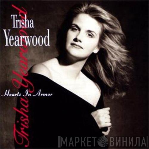 Trisha Yearwood - Hearts In Armor