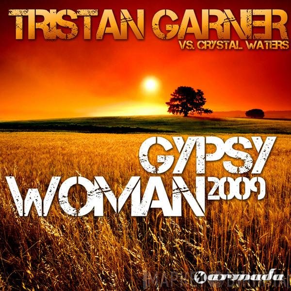 Tristan Garner Vs. Crystal Waters  - Gypsy Woman 2009
