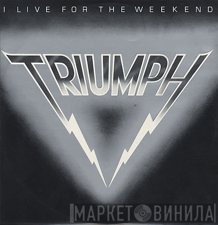 Triumph  - I Live For The Weekend
