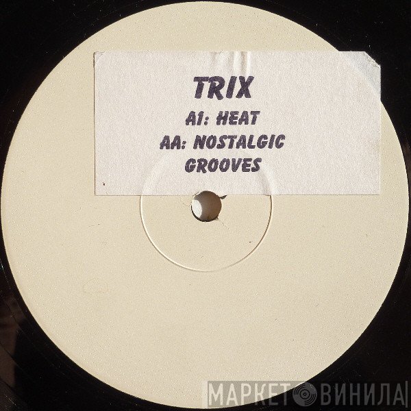 Trix  - Heat / Nostalgic Grooves