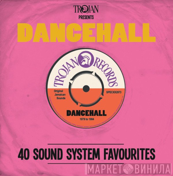  - Trojan Presents: Dancehall - 40 Sound System Favourites