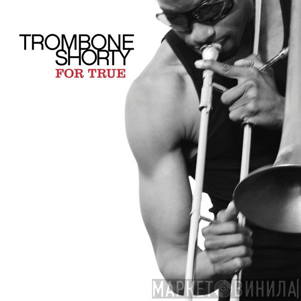 Trombone Shorty  - For True