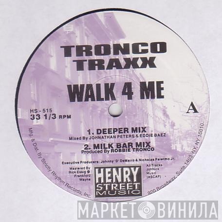 Tronco Traxx - Walk 4 Me