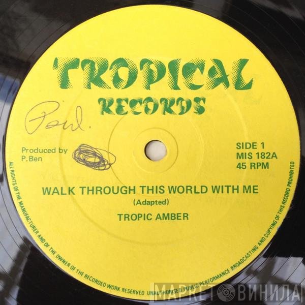 Tropic Amber - Walk Through This World With Me