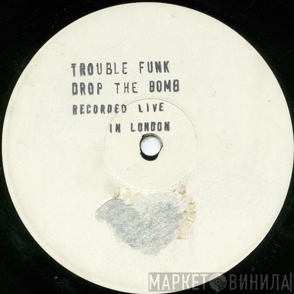 Trouble Funk - Drop The Bomb (Live)