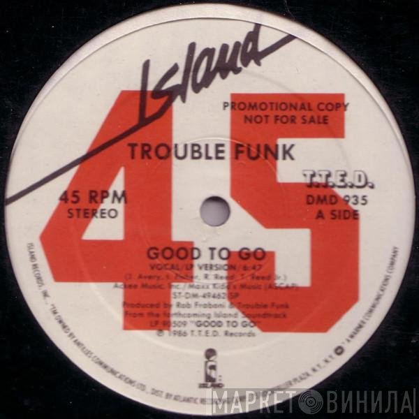 Trouble Funk - Good To Go