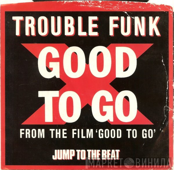 Trouble Funk  - Good To Go