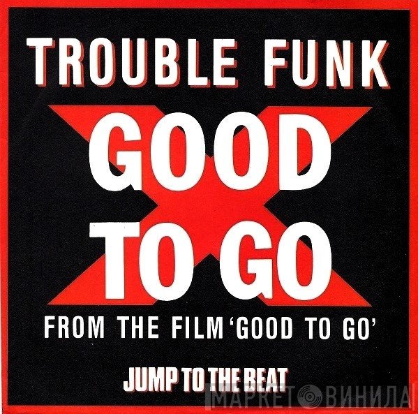 Trouble Funk  - Good To Go