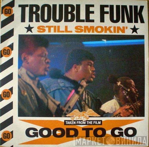 Trouble Funk - Still Smokin'
