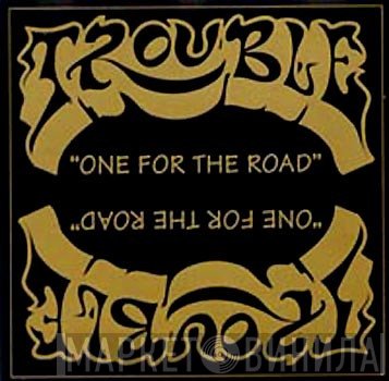 Trouble   - One For The Road