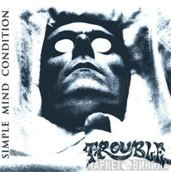 Trouble   - Simple Mind Condition
