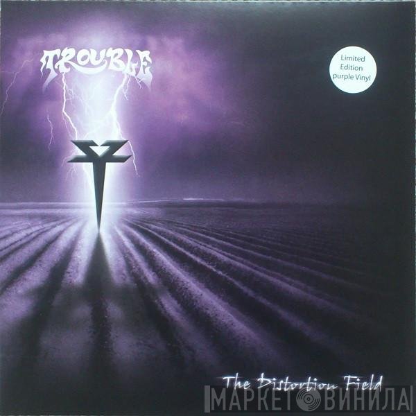 Trouble   - The Distortion Field