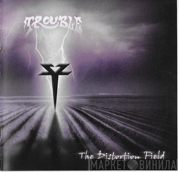 Trouble   - The Distortion Field