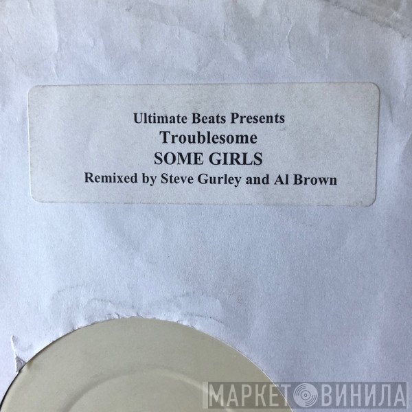 Troublesome - Some Girls (Steve Gurley & Al Brown Remix)