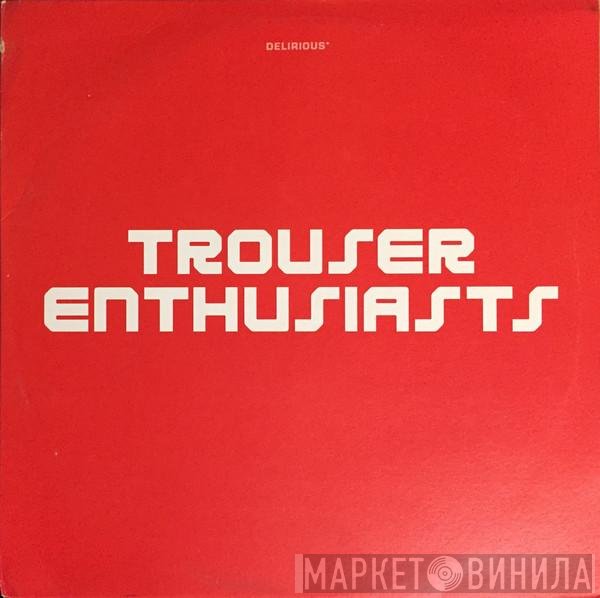 Trouser Enthusiasts - Sweet Release