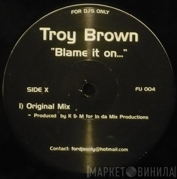Troy Brown - Blame It On...