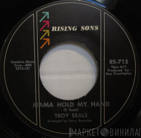 Troy Seals - Mama Hold My Hand